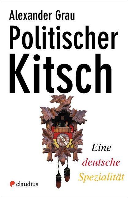 Politischer Kitsch (Alexander Grau)