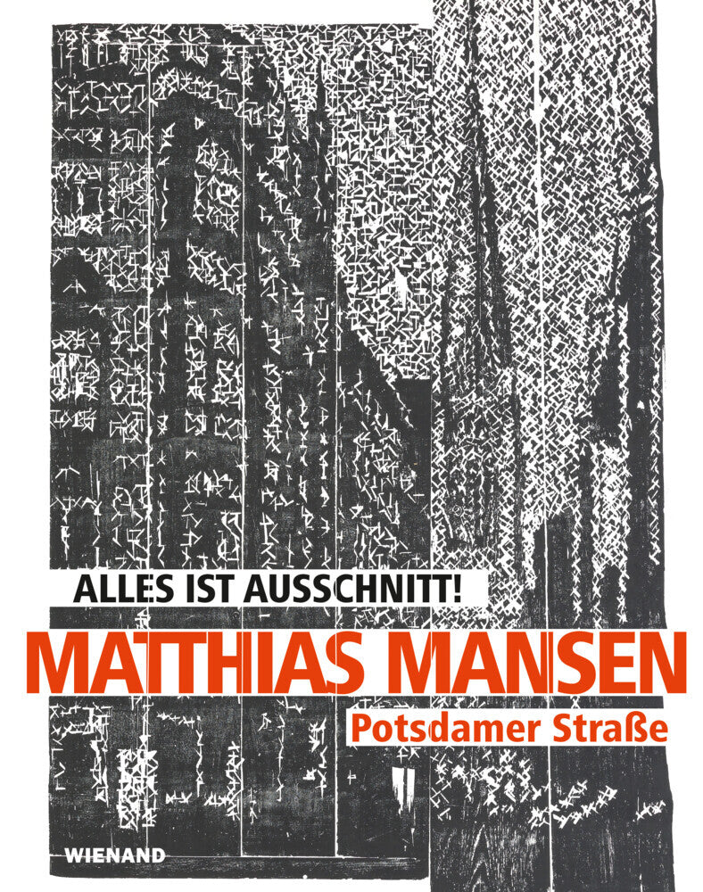 Matthias Mansen. Alles ist Ausschnitt! Potsdamer Straße (Dorit Schäfer)