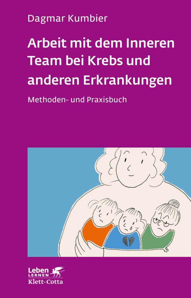Arbeit mit dem Inneren Team bei Krebs und anderen Erkrankungen (Leben Lernen, Bd. 307) (Dagmar Kumbier)