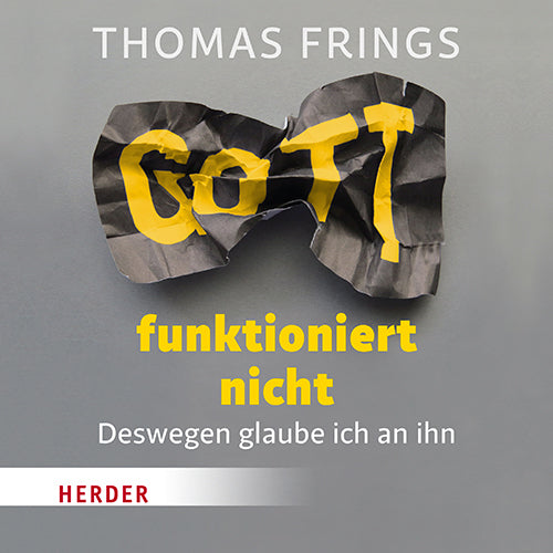 Gott funktioniert nicht, 2 Audio-CDs (Thomas Frings)