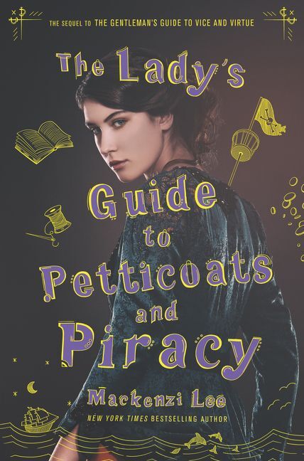 The Lady's Guide to Petticoats and Piracy (Mackenzi Lee)