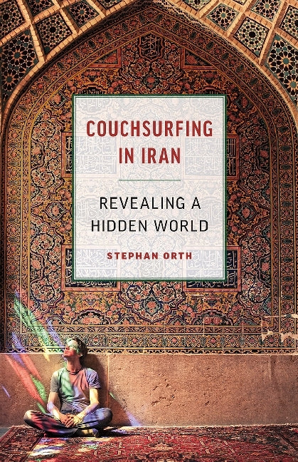 Couchsurfing in Iran (Stephan Orth)