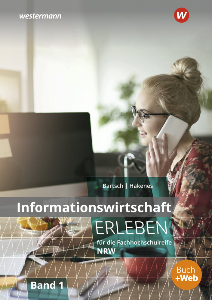 Informationswirtschaft erleben für die Fachhochschulreife Nordrhein-Westfalen.Bd.1 (Thomas Bartsch)