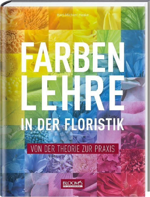 Farbenlehre in in der Floristik (Karl-Michael Haake)