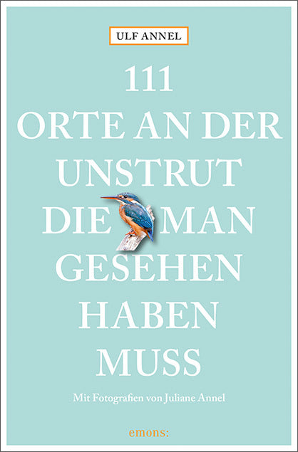 111 Orte an der Unstrut, die man gesehen haben muss (Ulf Annel)