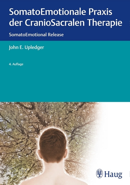 SomatoEmotionale Praxis der CranioSacralen Therapie (John E. Upledger)