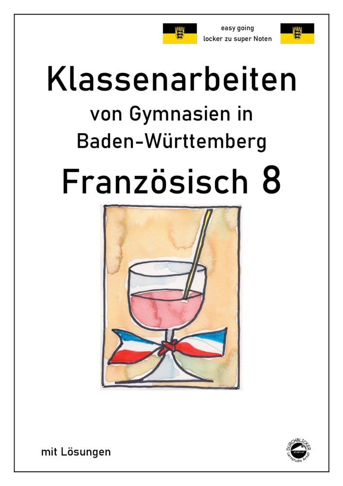 Französisch 8 (nach Découvertes 3) Klassenarbeiten von Gymnasien in Baden-Württemberg mit Lösungen (Monika Arndt)