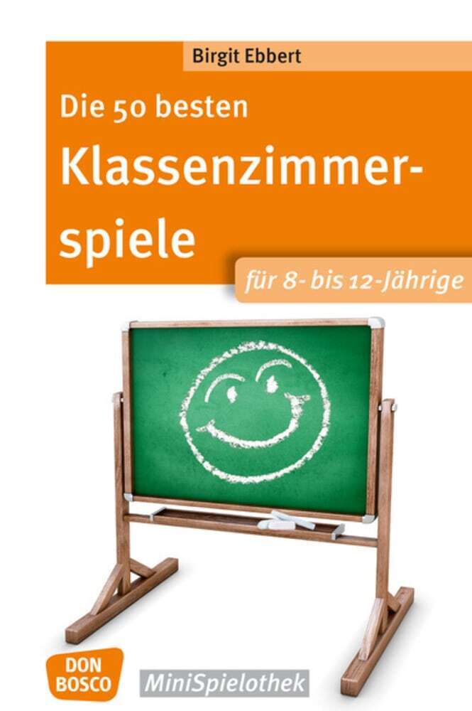 Die 50 besten Klassenzimmerspiele für 8- bis 12-Jährige (Birgit Ebbert)