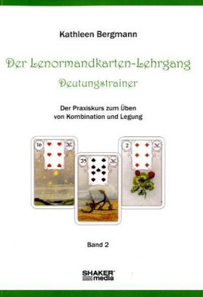 Der Lenormandkarten-Lehrgang, Deutungstraining (Kathleen Bergmann)