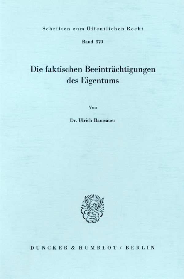 Die faktischen Beeinträchtigungen des Eigentums. (Ulrich Ramsauer)