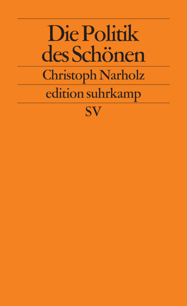 Die Politik des Schönen (Christoph Narholz)