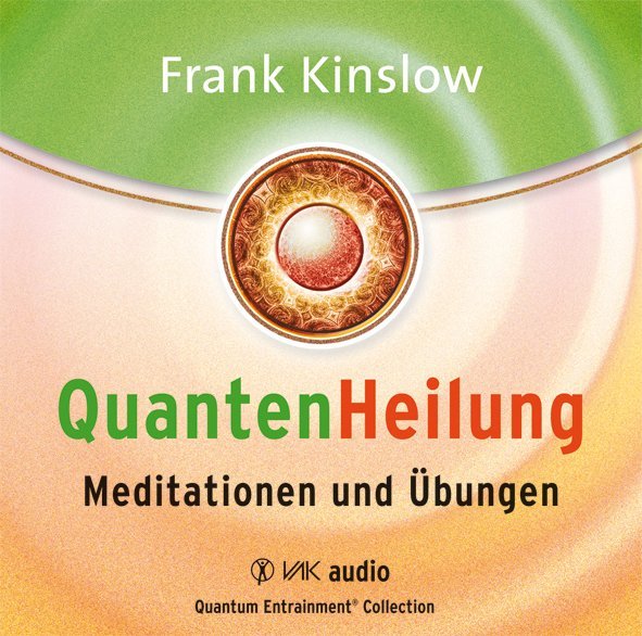 Quantenheilung - Meditationen und Übungen, 2 Audio-CD (Frank Kinslow)