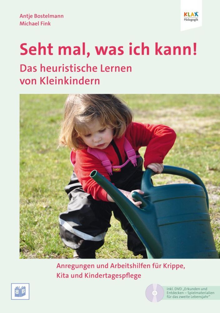 Seht mal, was ich kann! Das heuristische Lernen von Kleinkindern, m. 1 DVD (Antje Bostelmann)