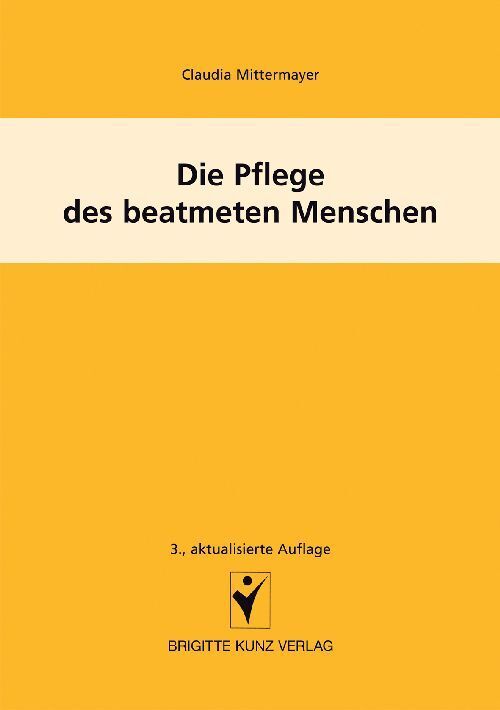 Die Pflege des beatmeten Menschen (Claudia Mittermayer)