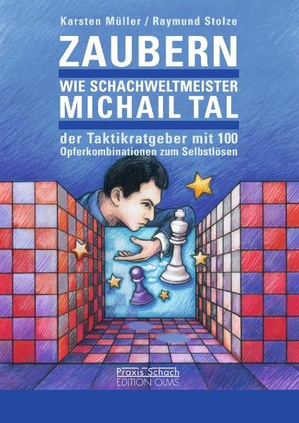 Zaubern wie Schachweltmeister Michail Tal (Karsten Müller)