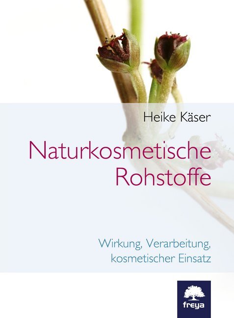 Naturkosmetische Rohstoffe (Heike Käser)