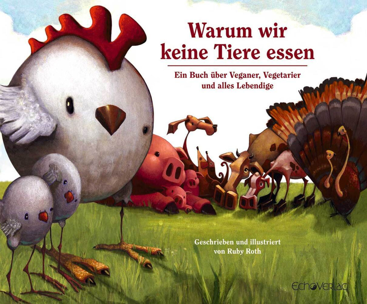 Warum wir keine Tiere essen (Ruby Roth)
