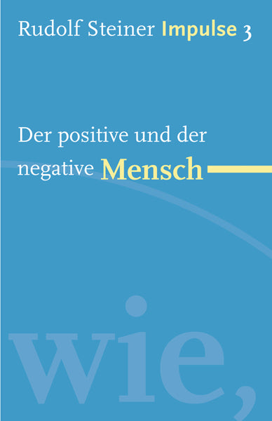 Der positive und der negative Mensch (Rudolf Steiner)