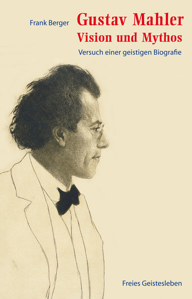Gustav Mahler - Vision und Mythos (Frank Berger)