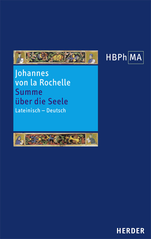 Herders Bibliothek der Philosophie des Mittelalters 2. Serie. Summa de anima. Tractatus de viribus animae (Johannes Von La Rochelle)