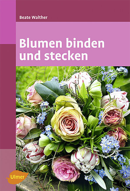 Blumen binden und stecken (Beate Walther)