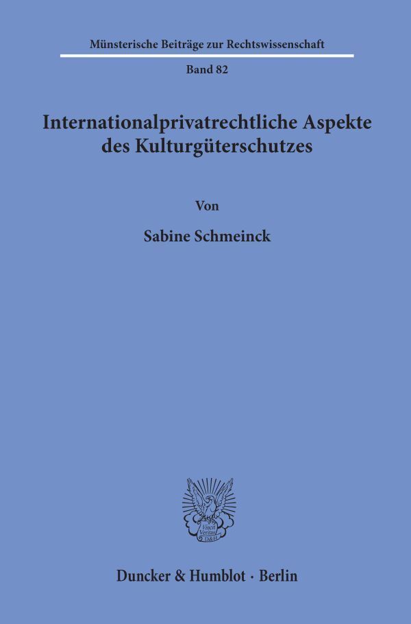 Internationalprivatrechtliche Aspekte des Kulturgüterschutzes. (Sabine Schmeinck)