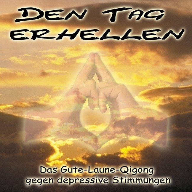 Den Tag erhellen - Qigong gegen Depressionen, Audio-CD (Joachim Stuhlmacher)