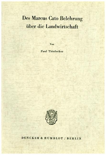 Des Marcus Cato Belehrung über die Landwirtschaft. (Paul Thielscher)