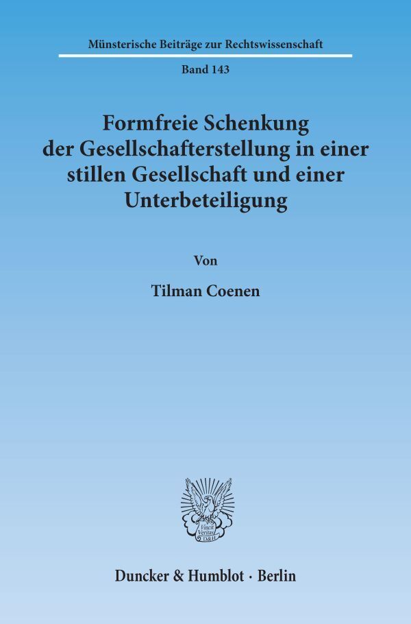 Formfreie Schenkung der Gesellschafterstellung in einer stillen Gesellschaft und einer Unterbeteiligung. (Tilman Coenen)