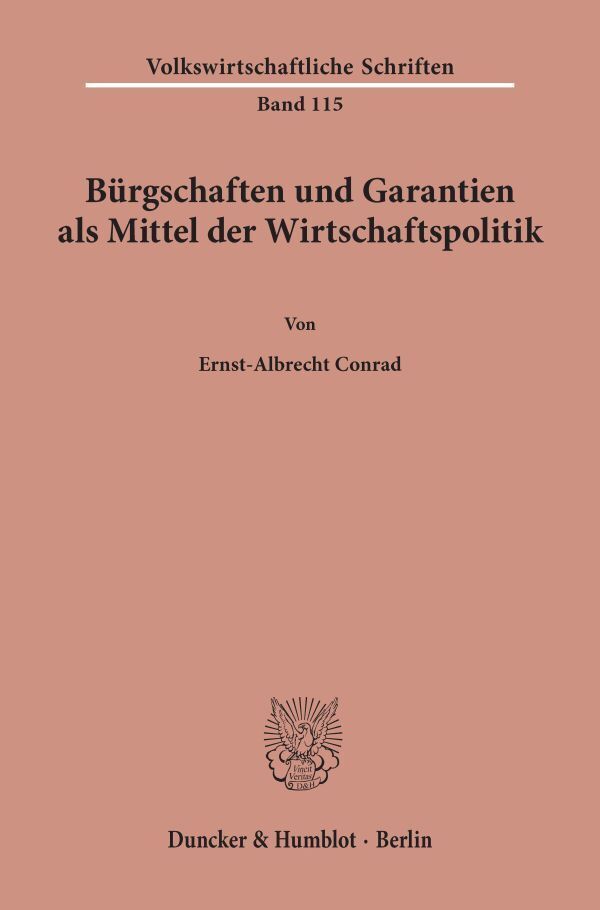 Bürgschaften und Garantien als Mittel der Wirtschaftspolitik. (Ernst-Albrecht Conrad)