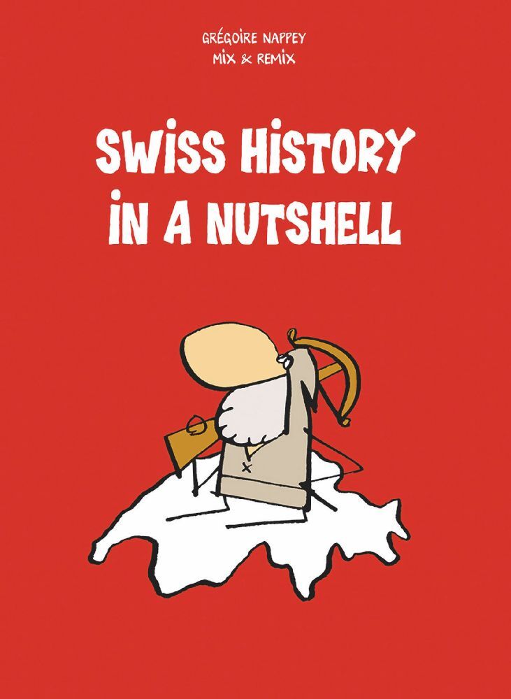 Swiss History in a Nutshell (Grégoire Nappey)