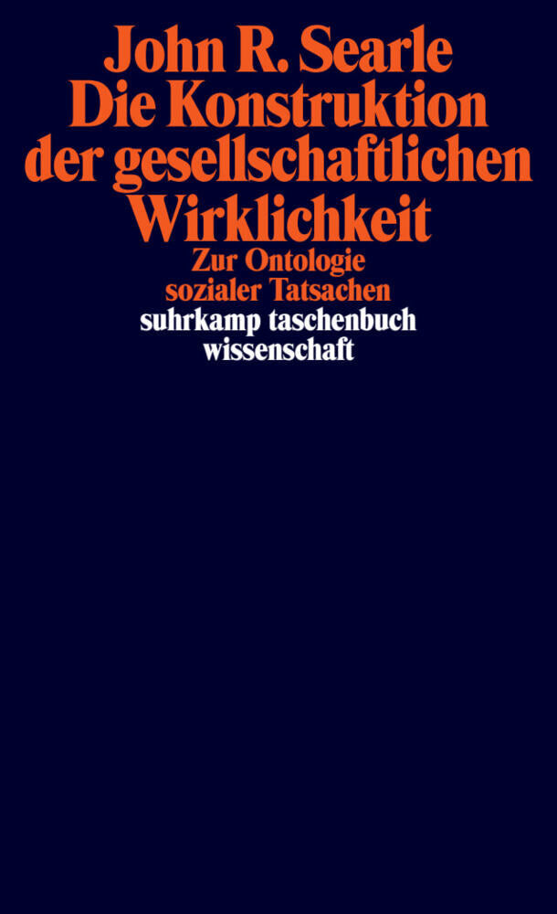 Die Konstruktion der gesellschaftlichen Wirklichkeit (John R. Searle)