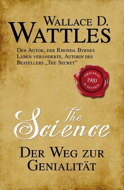 The Science - Der Weg zur Genialität (Wallace D. Wattles)