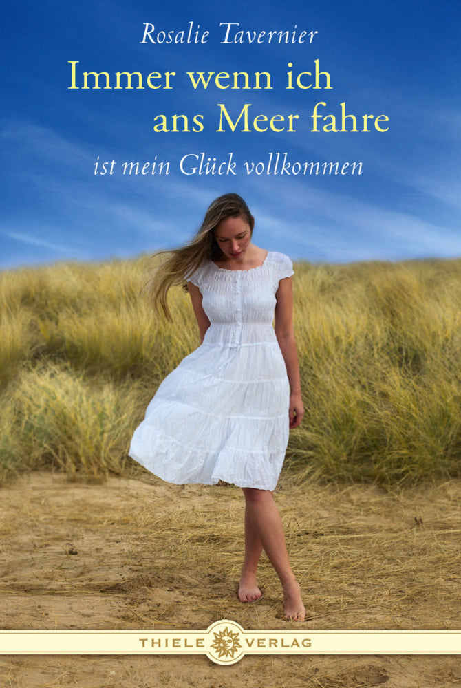 Immer wenn ich ans Meer fahre ist mein Glück vollkommen (Rosalie Tavernier)