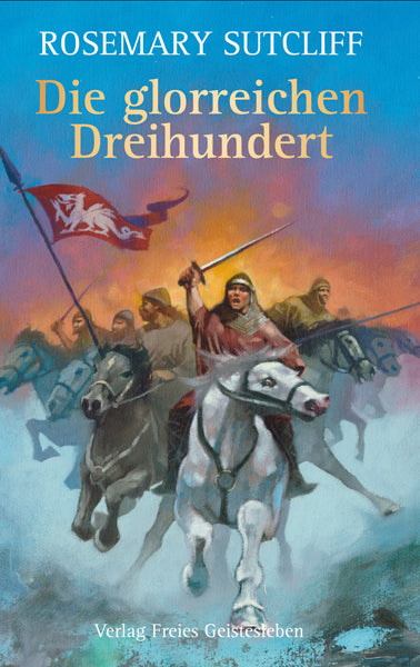 Die glorreichen Dreihundert (Rosemary Sutcliff)