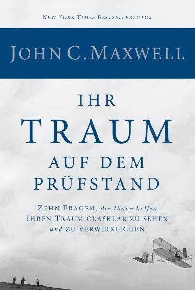 Ihr Traum auf dem Prüfstand (John C. Maxwell)