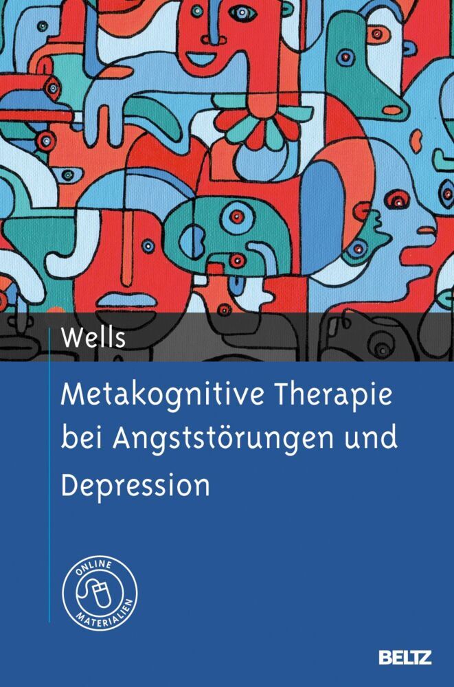 Metakognitive Therapie bei Angststörungen und Depression (Adrian Wells)