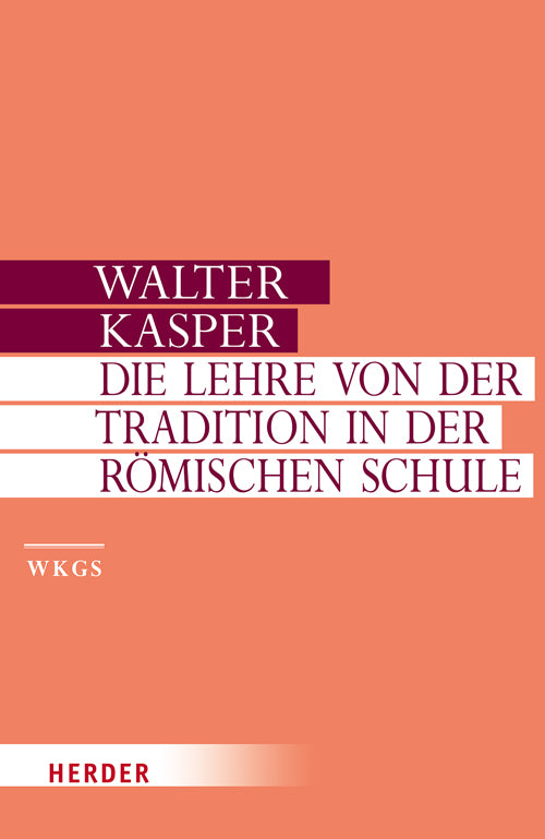 Die Lehre von der Tradition in der Römischen Schule (Walter Kasper)