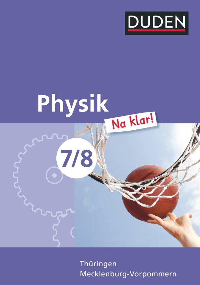 Physik Na klar! - Regelschule Thüringen und Regionale Schule Mecklenburg-Vorpommern - 7./8. Schuljahr (Ingo Koch)