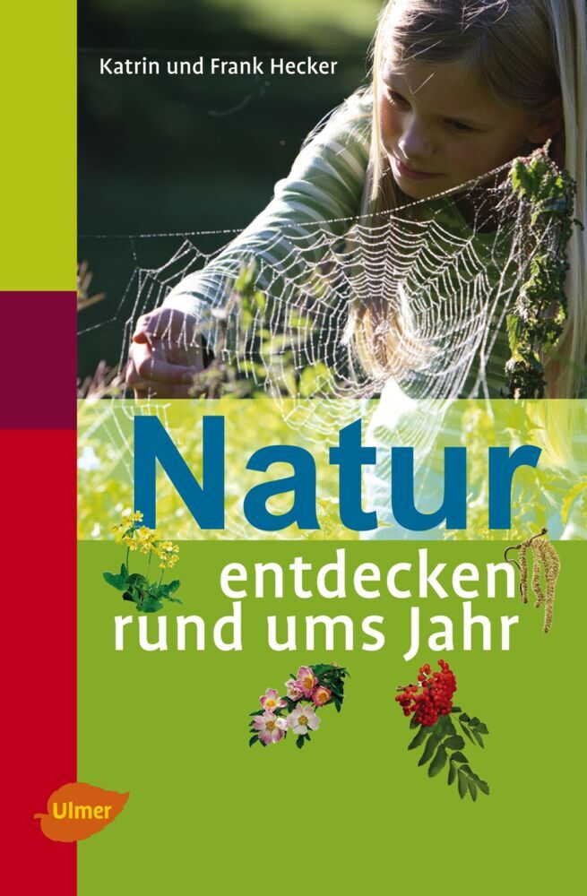 Natur entdecken rund ums Jahr (Katrin Hecker)