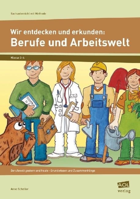 Wir entdecken und erkunden: Berufe und Arbeitswelt (Anne Scheller)