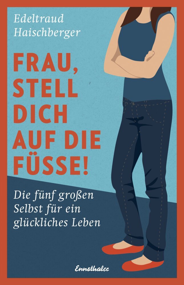 Frau, stell dich auf die Füße! (Edeltraud Haischberger)