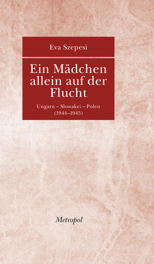 Ein Mädchen allein auf der Flucht (Eva Szepesi)