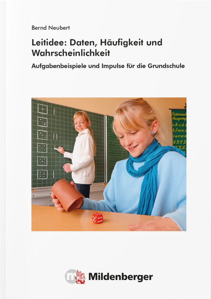 Leitidee: Daten, Häufigkeit und Wahrscheinlichkeit (Bernd Neubert)
