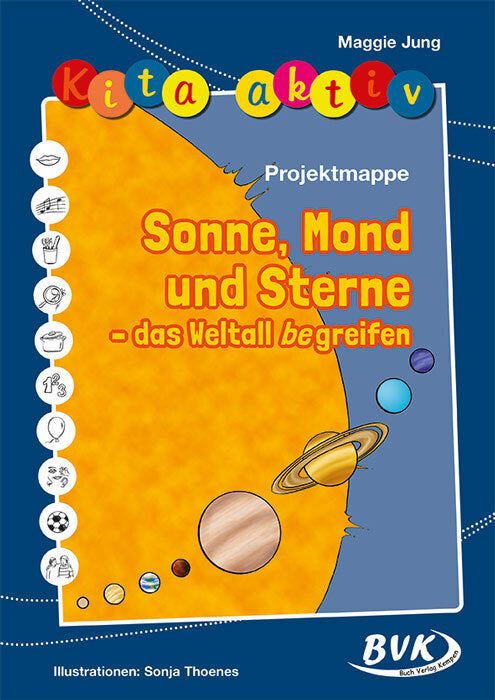 Kita aktiv Projektmappe Sonne, Mond und Sterne - das Weltall begreifen (Maggie Jung)
