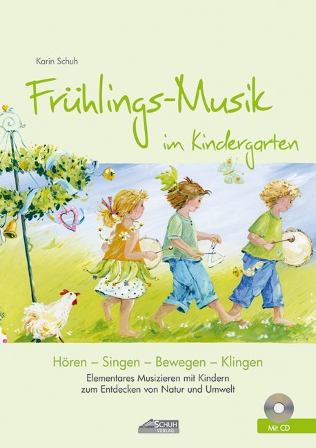 Frühlings-Musik im Kindergarten (inkl. Lieder-CD), m. 1 Audio-CD (Karin Schuh)