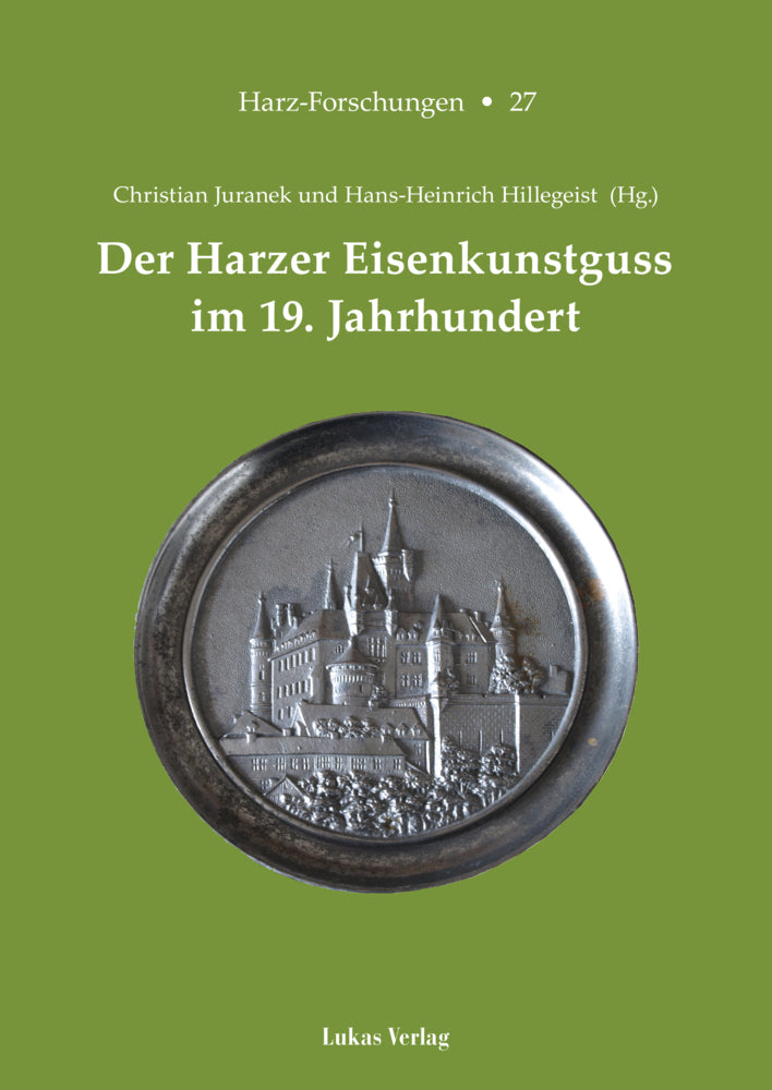 Der Harzer Eisenkunstguss im 19. Jahrhundert (Christian Juranek)