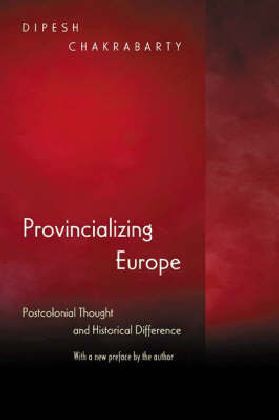 Provincializing Europe (Dipesh Chakrabarty)
