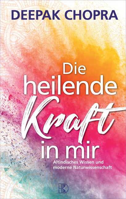 Die heilende Kraft in mir (Deepak Chopra)