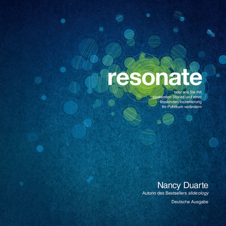 Resonate oder wie Sie mit packenden Stories und einer fesselnden Inszenierung Ihr Publikum verändern (Nancy Duarte)